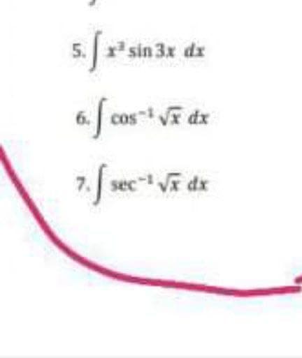 5. r* sin 3x dz
sec- V dx
