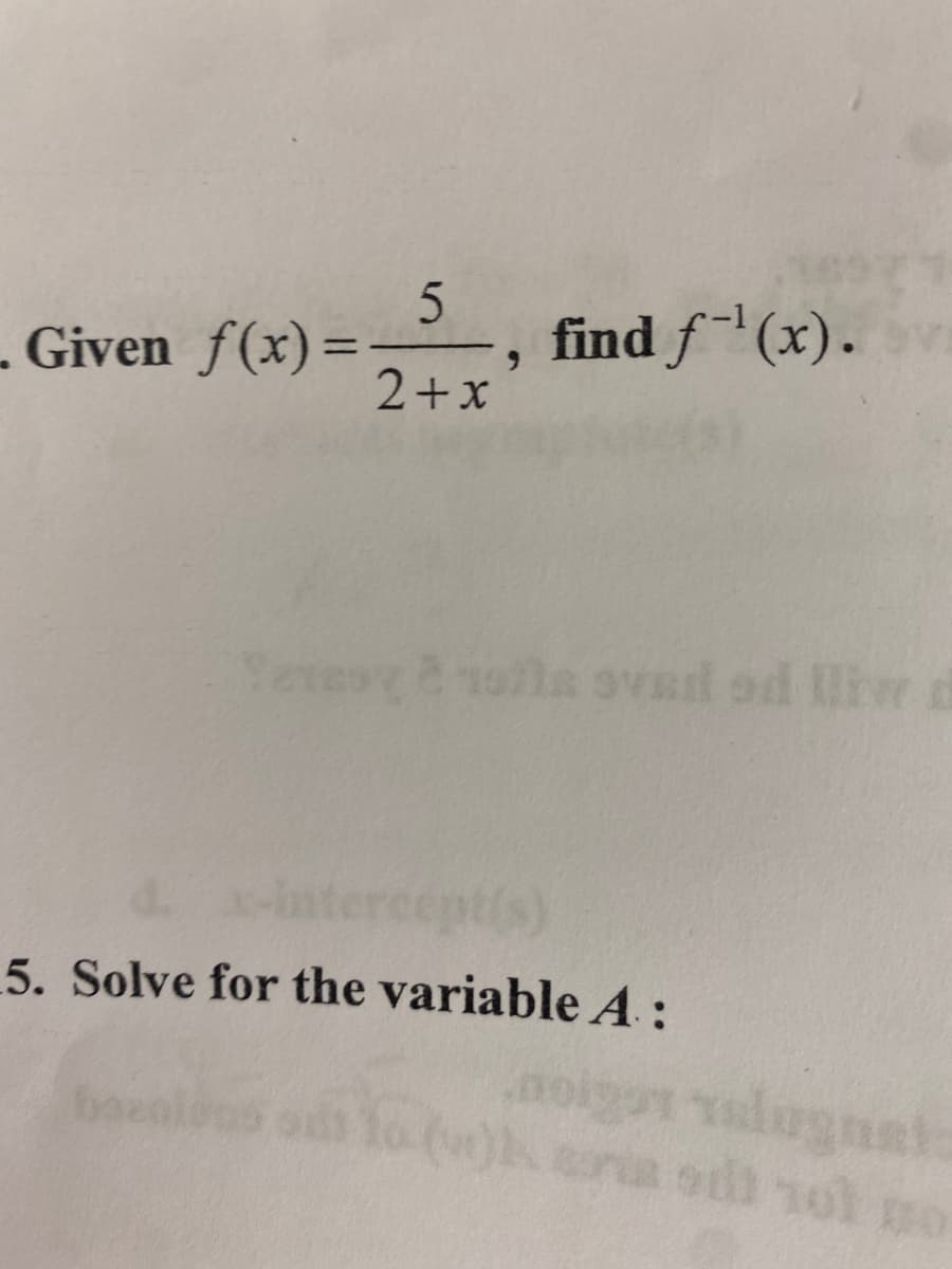 find f(x).
2+x
Given f(x)=
%3D
Teresy &ols sVeil od livr
Interceptis)
5. Solve for the variable A :
