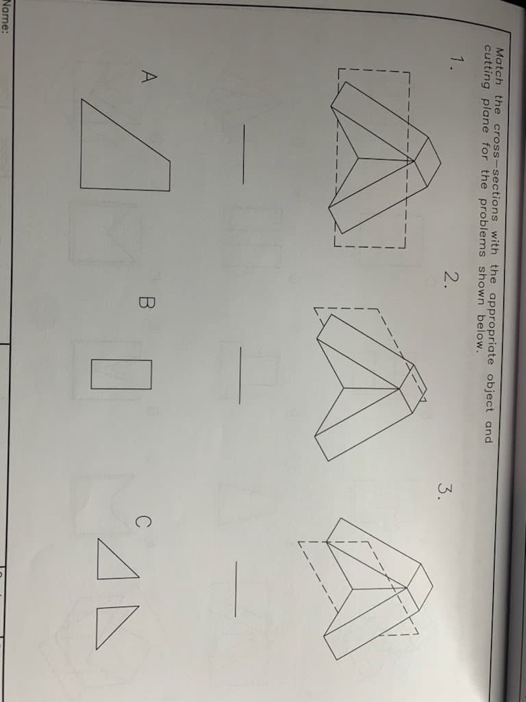 Name:
Match the cross-sections with the appropriate object and
cutting plane for the problems shown below.
1
2.
A
A
0
10
3.
C
AD