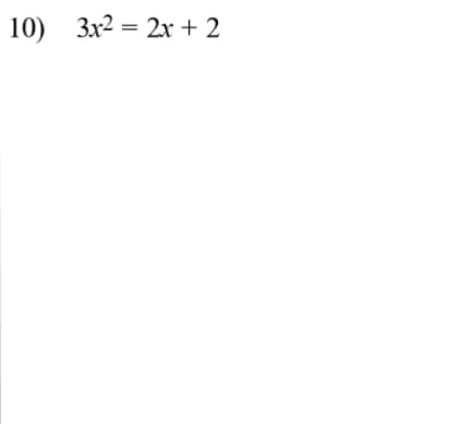 10) 3x2 = 2x + 2
