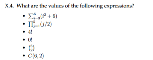 X.4. What are the values of the following expressions?
E(² + 6)
II-G/2)
• 4!
• 0!
()
C(6,2)
