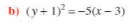 b) (y+ 1) =-5(x - 3)
