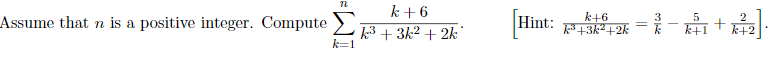 k + 6
k+6
F+3k²+2k =
3
Assume that n is a positive integer. Compute
k3 + 3k² + 2k*
k=1
k+1
2
+
k+2
