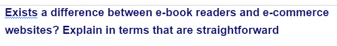 Exists a difference between e-book readers and e-commerce
websites? Explain in terms that are straightforward