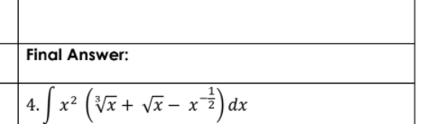 Final Answer:
4. x2 (Vx + Vx – x
2) dx
|
