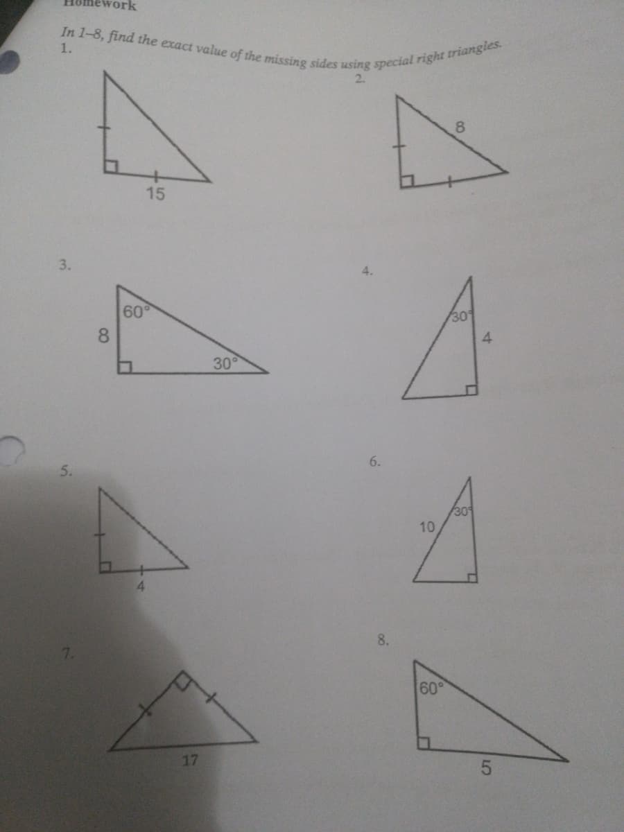 In 1-8, find the exact value of the missing sides using special right triangles.
ork
1.
2.
15
3.
4.
60°
30
30°
6.
30
10
4.
8.
60°
17
CO
5.
