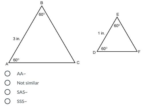60
E
600
1 in.
3 in.
60°
F
60°
A
AA-
Not similar
SAS-
SSS-

