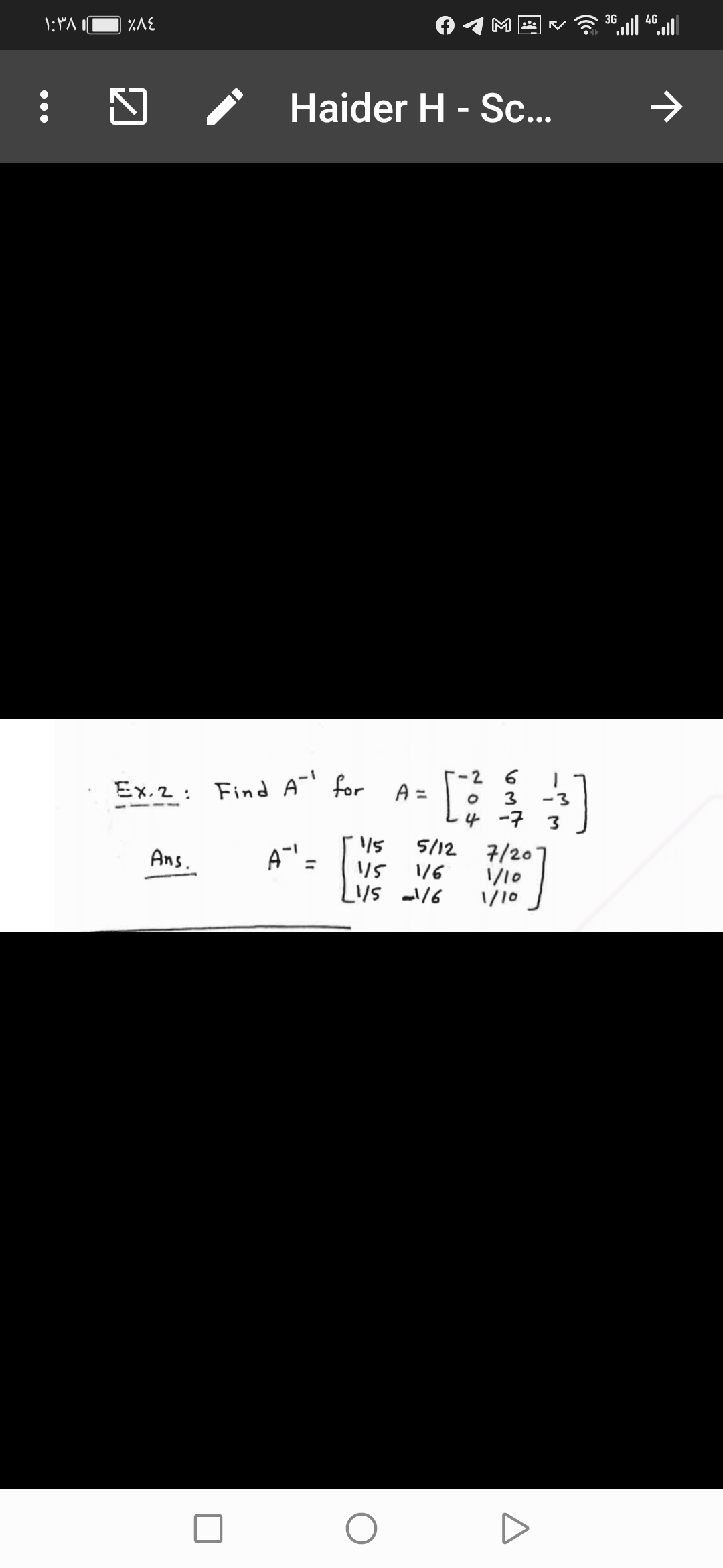 3G
4G
%AE
Haider H - Sc...
2
Ex.2: Find A-' for
A =
3
-3
4 -7
5/12
7/20
1/10
1/10
Ans.
%3D
1/6
