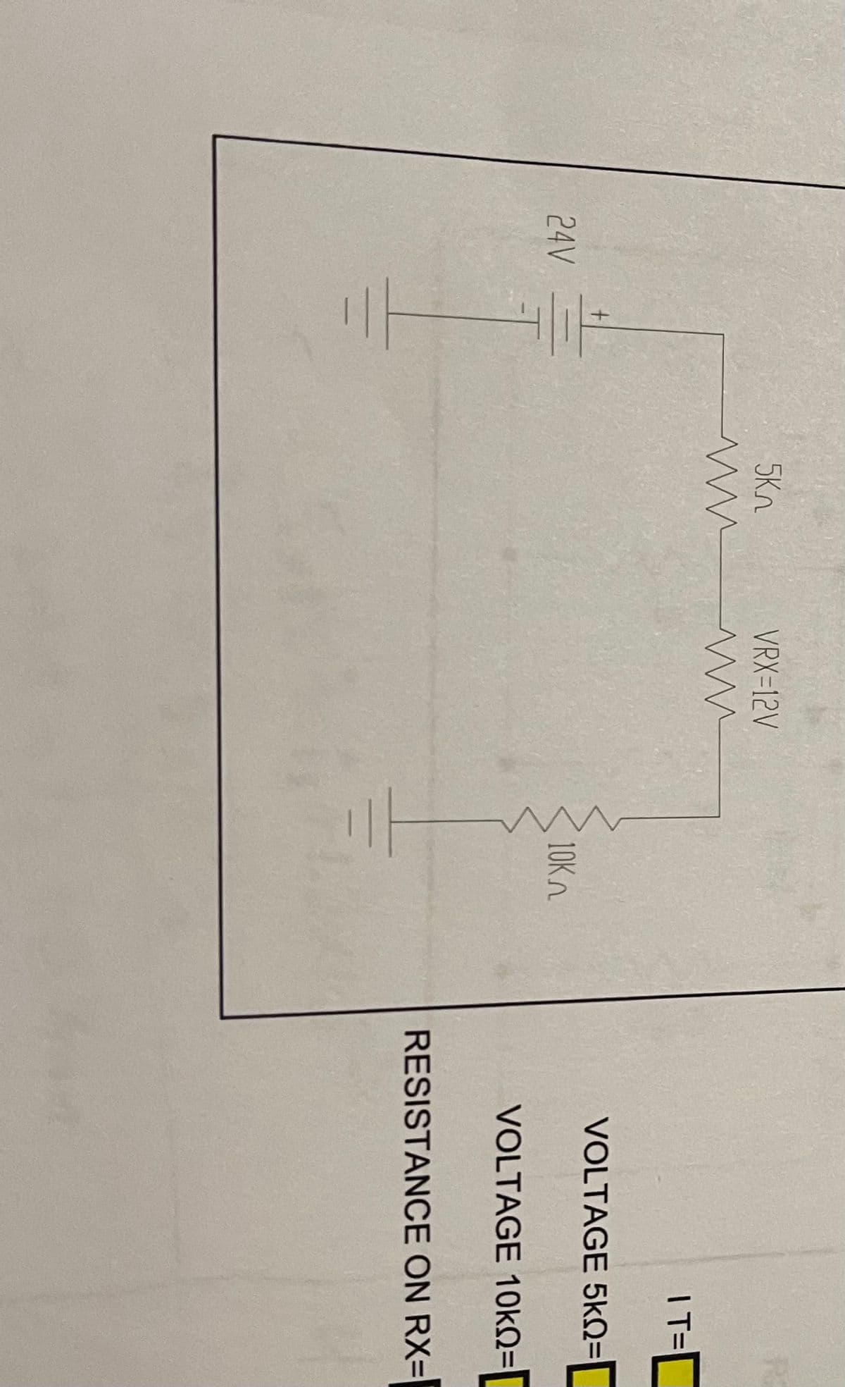 5Kn
VRX=12V
IT=
VOLTAGE 5kQ=
10Kn
24V
VOLTAGE 10KO=|
RESISTANCE ON RX=
