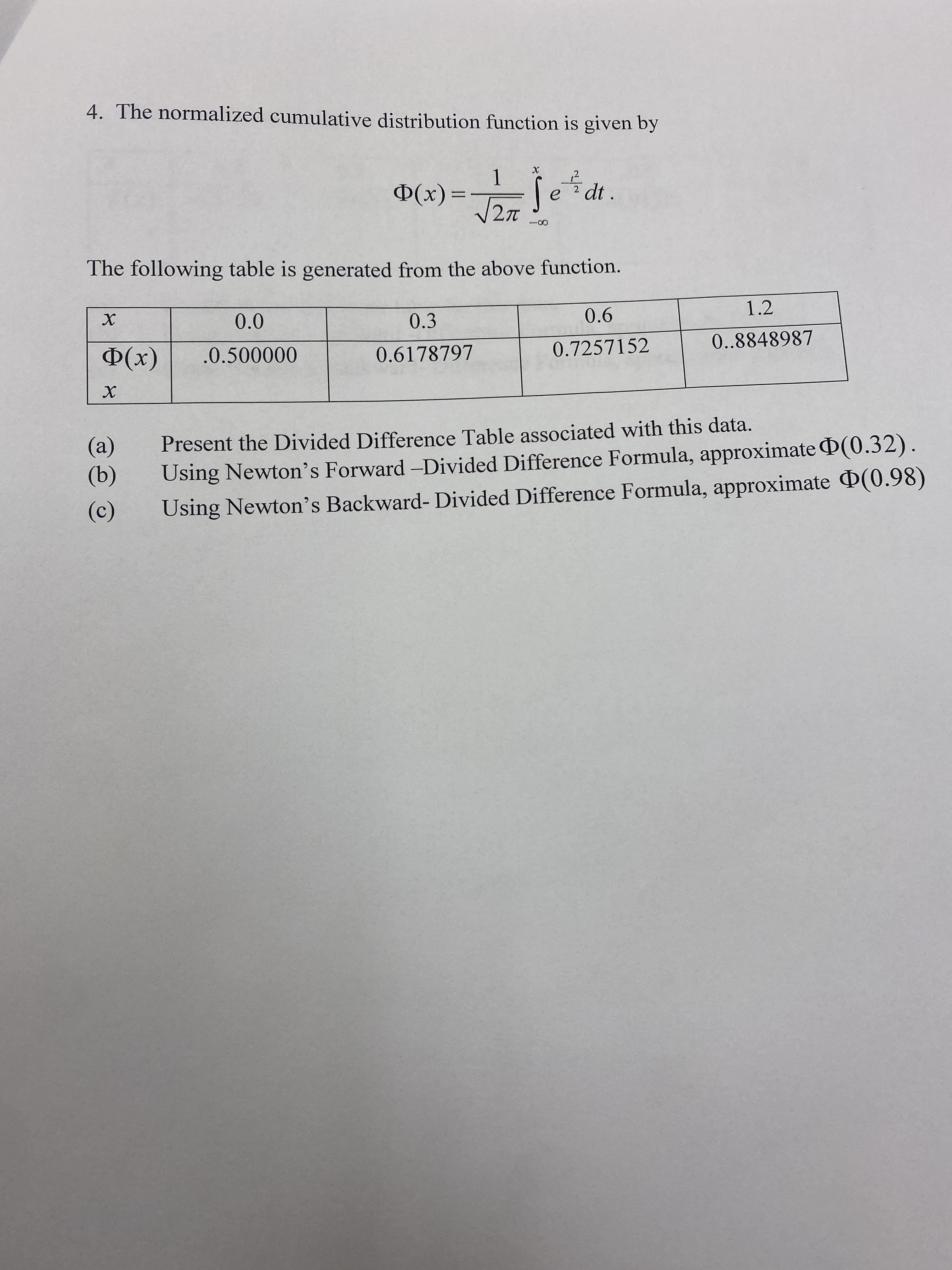 4. The normalized cumulative distribution function is given by
1
Þ(x) =
Tedt.
-00
The following table is generated from the above function.
0.6
1.2
0.0
0.3
0..8848987
(x)
.0.500000
0.6178797
0.7257152
