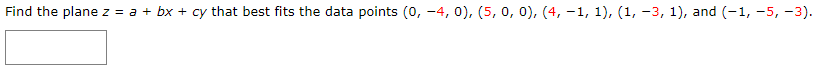 Find the plane z = a + bx + cy that best fits the data points (0, -4, 0), (5, 0, 0), (4, -1, 1), (1, -3, 1), and (-1, -5, -3).
