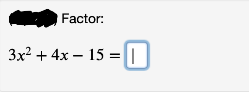 Factor:
Зx2 + 4х — 15 3D||
