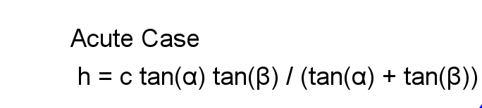 Acute Case
= c tan(a) tan(B) / (tan(a) + tan(B))
