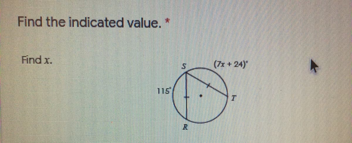 Find the indicated value. *
Find x.
(7x + 24)
115
