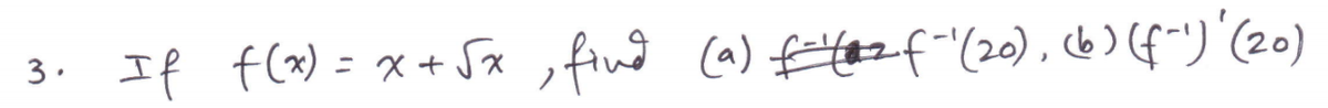 If f(a) = x + Sx, find (a) eaf"(20), c6 ) (f")"(20)
3.
%3D
