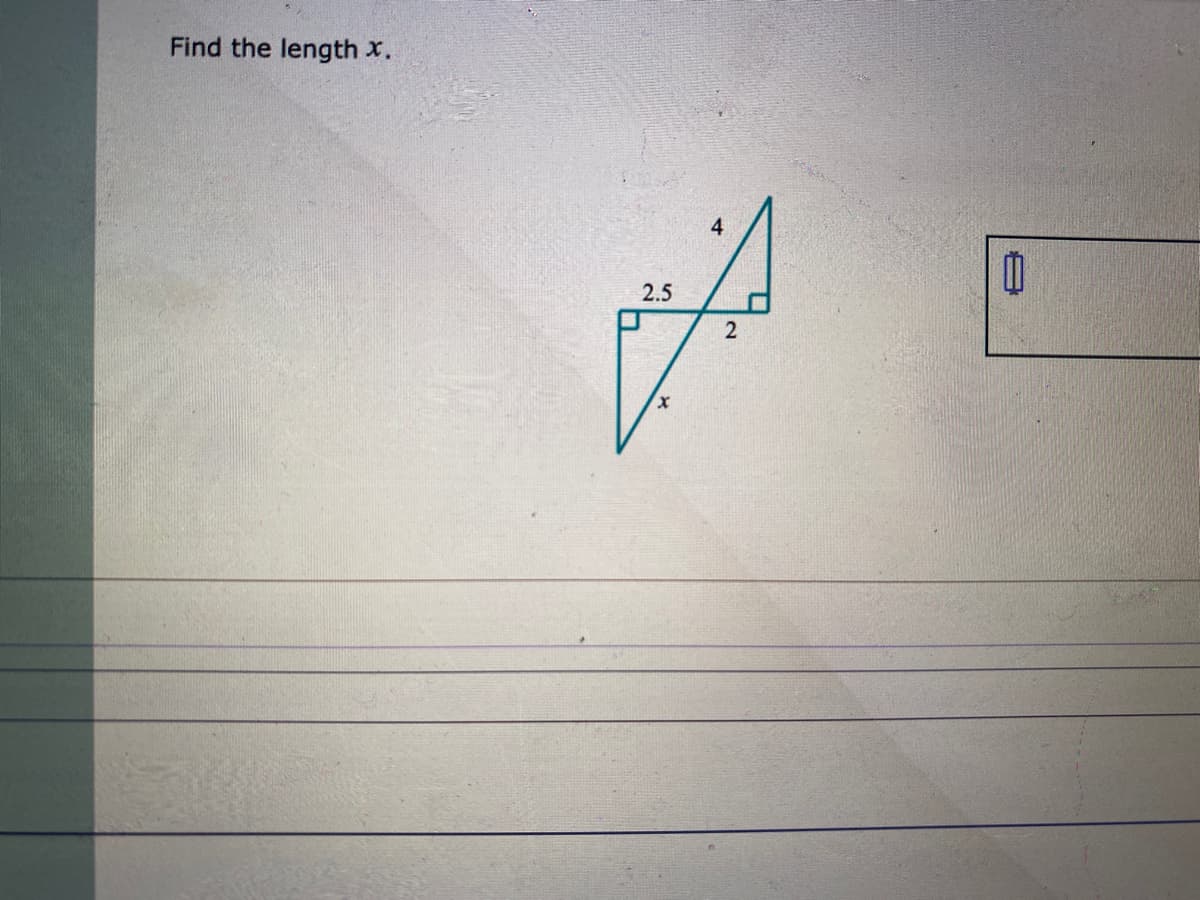 Find the length x.
4
2.5
x,
2.
