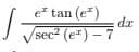 e tan (e)
dr
sec2 (e) - 7
