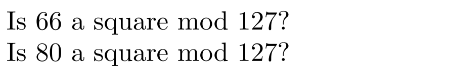 Is 66 a square mod 127?
Is 80 a square mod 127?
