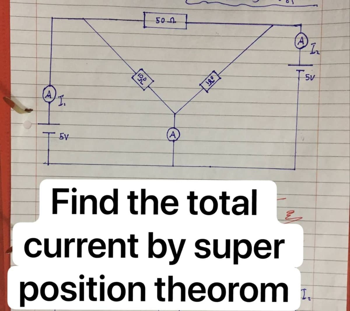 | 50n
Tsv
T 5V
(A)
Find the total
current by super
position theorom
