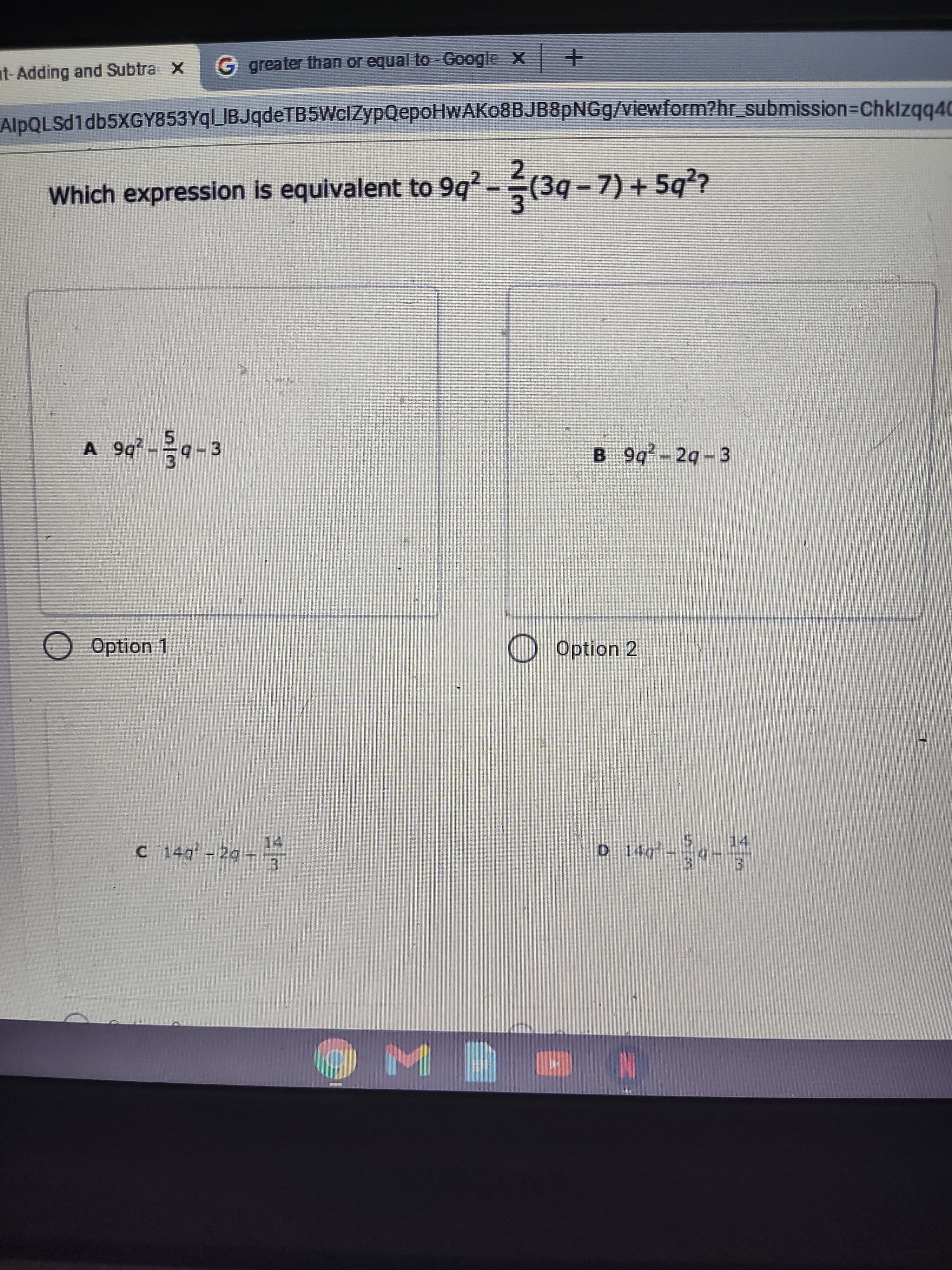 Which expression is equivalent to 9q? -(3q
-7) + 5q²?
