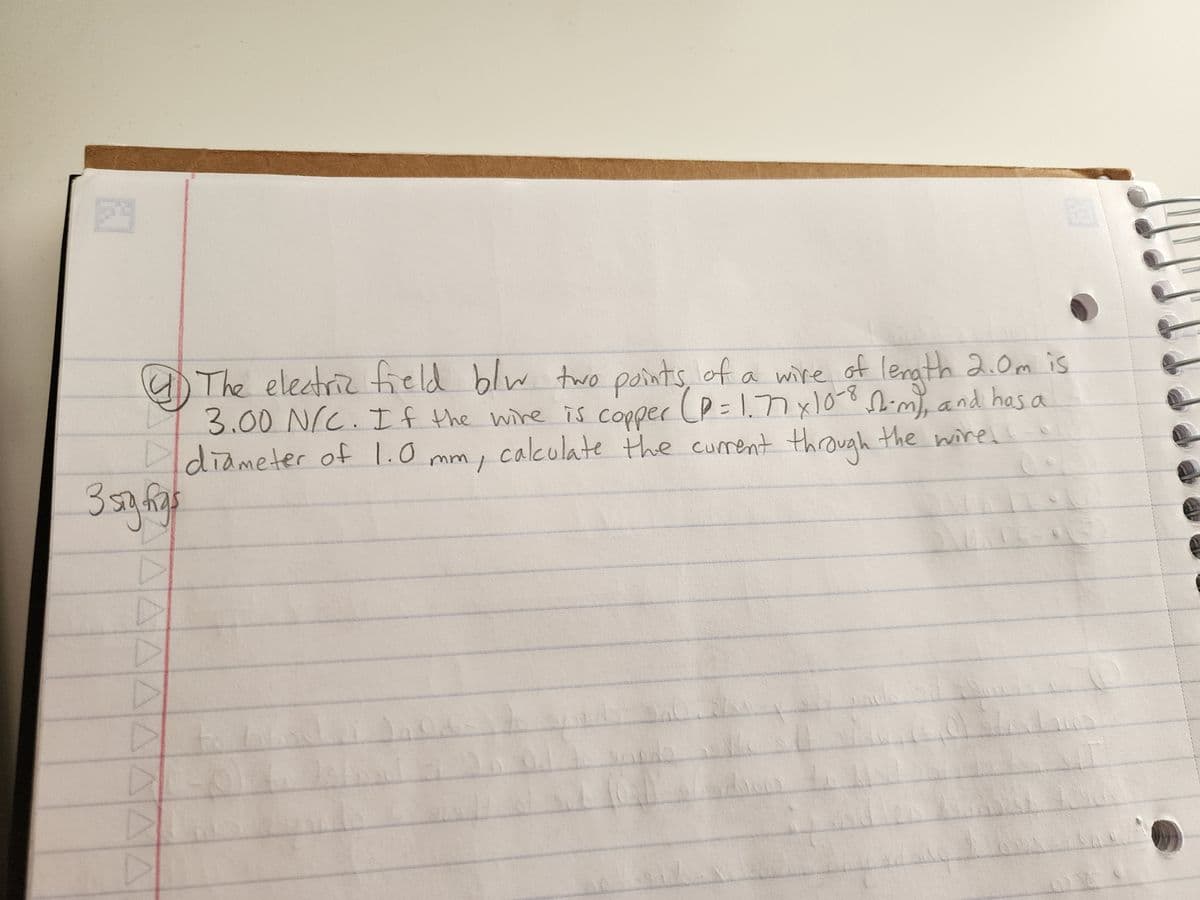 4 The electric field blw two points of a wire of length 2.0m is
3.00 N/C. If the wire is copper (P= 1.77 x 10-8 12-m), and has a
diameter of 1.0 mm,
calculate the current through the wire.
3 sig figs
AAAA
D
6
16
AN
1901
LECOM