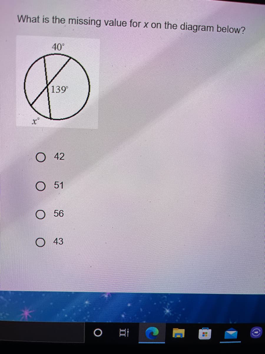 What is the missing value for x on the diagram below?
40°
139
O 42
O 51
O 56
43
