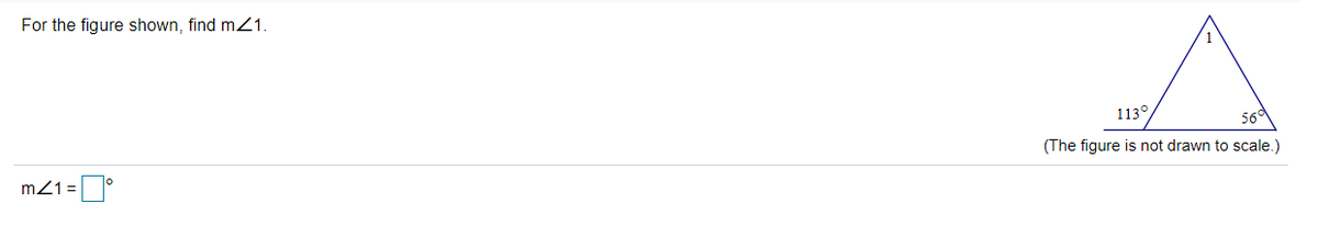 For the figure shown, find m21.
113°
56°
(The figure is not drawn to scale.)
m21 = °
