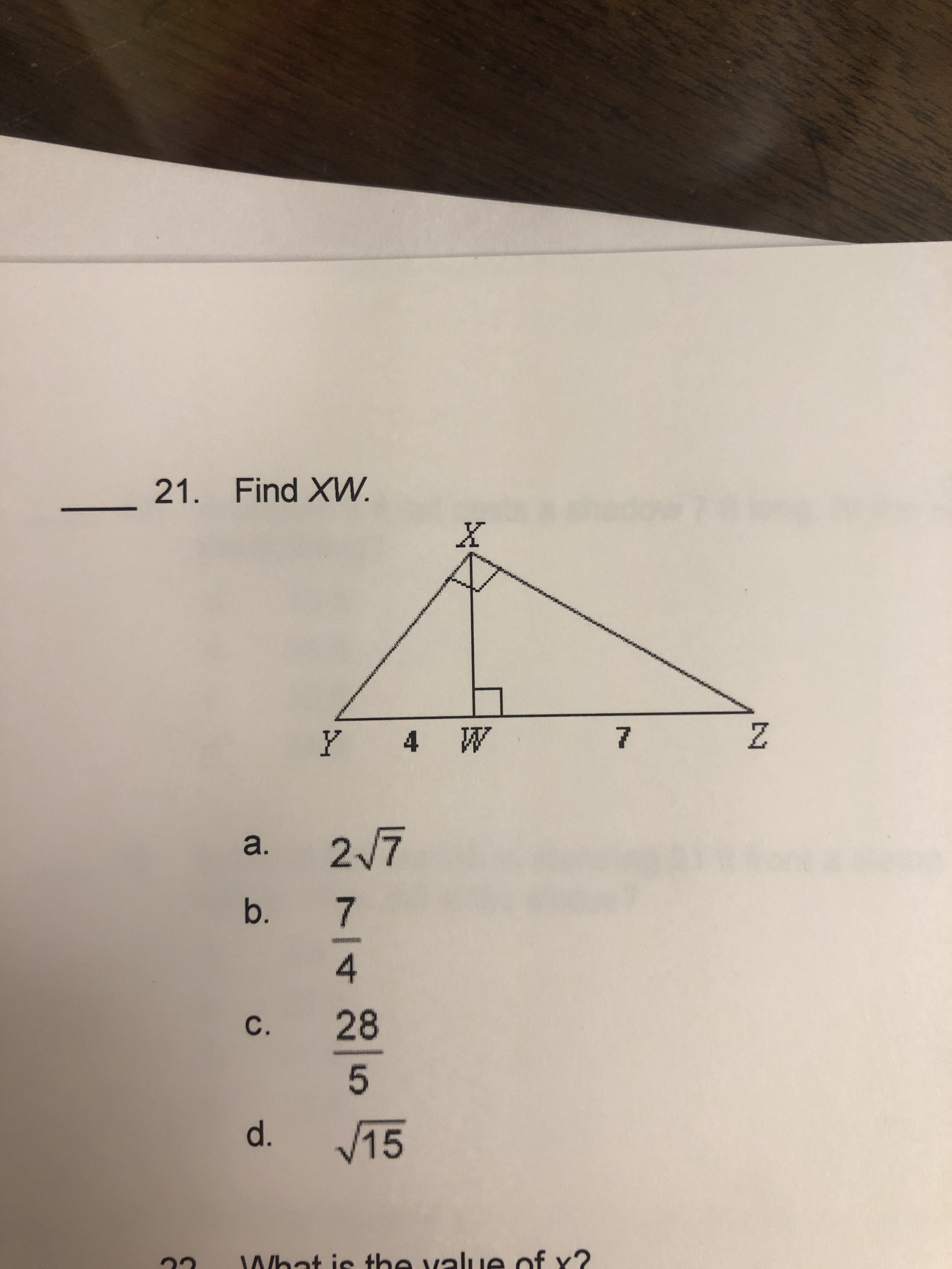 21.
Find XW.
Y
4 W
7
2/7
a.
b.
c 28
d.
15
5
