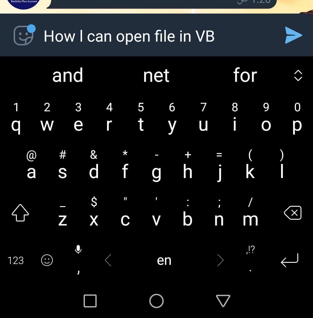 Bartleby Plus Account
How I can open file in VB
and
net
for
1
2
3
4 5 6
7
8
9 0
q
W e
r
ty u
i
о р
@
#
&
(
*
s d fgh j
k
а
$
II
z x су b n m
1?
123
en
