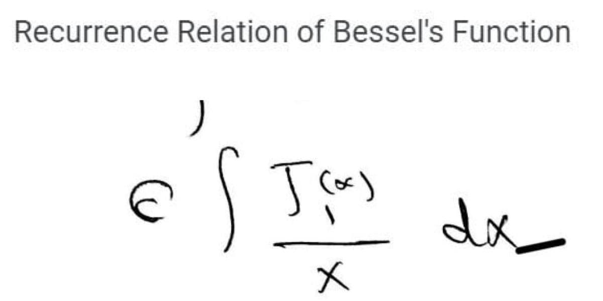 Recurrence Relation of Bessel's Function
dx
