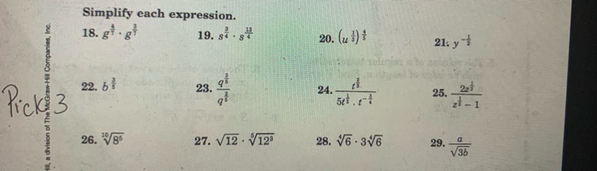 Simplify each expression.
18. gf -gł
19. så - s*
20. (u )
21. y
Rickd3
22. b
23.
24.
25.
21-1
26. V85
27. V12 - V129
28. V6 3V6
29.
Hill, a division of The McGraw-Hill Companies, Inc.
