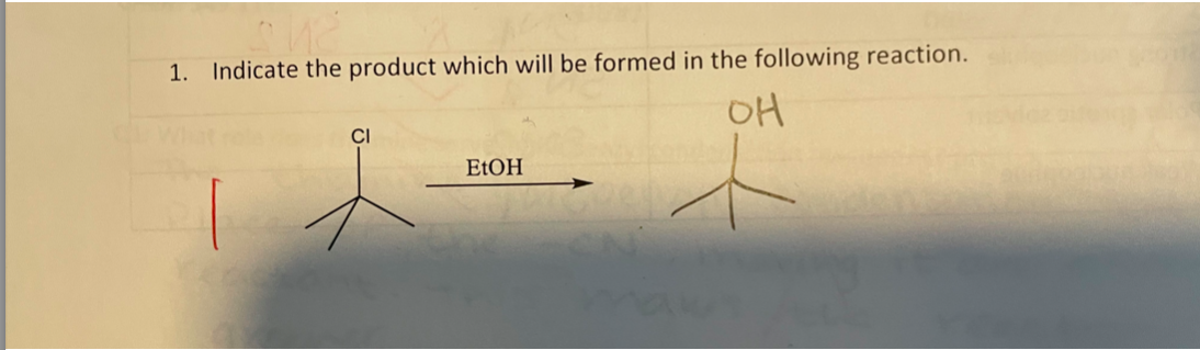 1. Indicate the product which will be formed in the following reaction.
OH
CI
EtOH