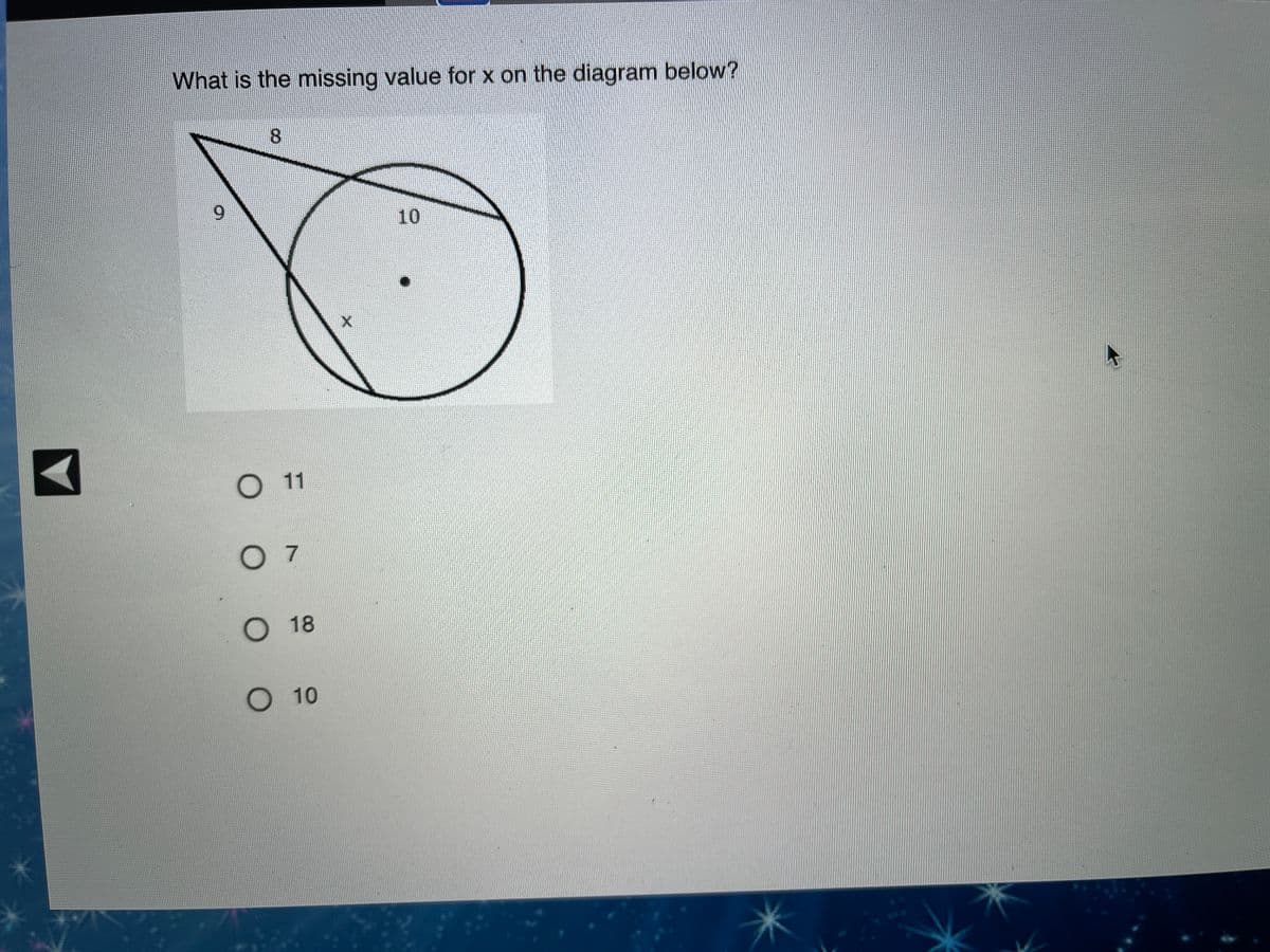 What is the missing value for x on the diagram below?
8.
9.
10
O 1
0 7
18
O 10
