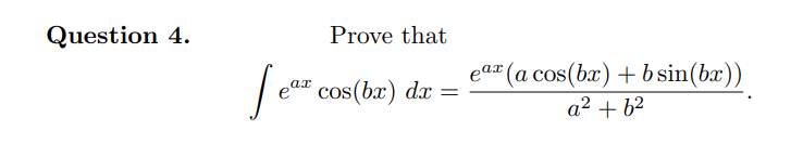 Question 4.
Prove that
| e cos (br) «
ea" (a cos(bx) +b sin(bx))
a2 + 62
ax
