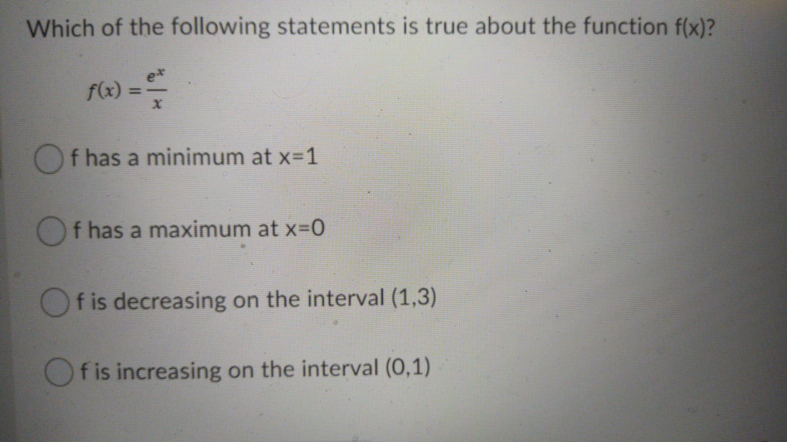 Which of the following statements is true about the function f(x)?
f(x) =
%3D
f has a minimum at x-1
Of has a maximum at x-0
Of is decreasing on the interval (1,3)
f is increasing on the interval (0,1)
