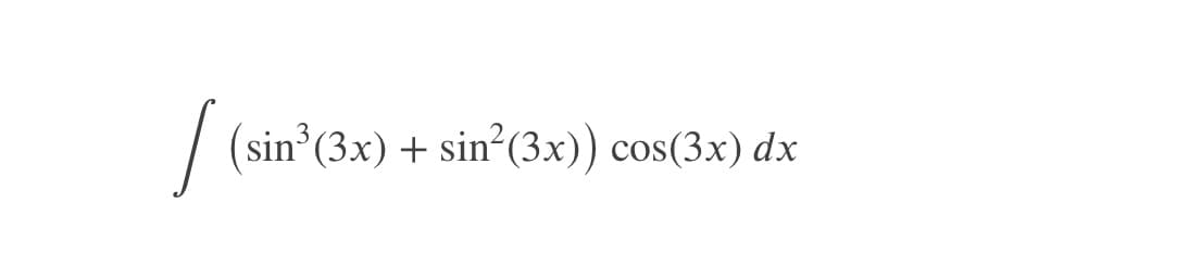 (sin (3x) + sin (3x)) cos(3x) dx
