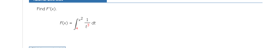 Find F'(x).
1
dt
t3
F(x)
=
