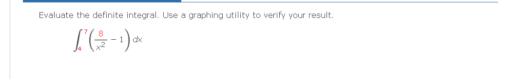 Evaluate the definite integral. Use a graphing utility to verify your result.
-
dx
