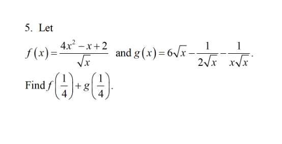 5. Let
1
_ 4x²=X+2 and g(x) = 6√/x-2√x X√F
√x
f(x) = -
√A) + ε
4
Find f
1
4