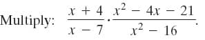 х+4 x2.
4х — 21
Multiply:
х — 7
х2 — 16
