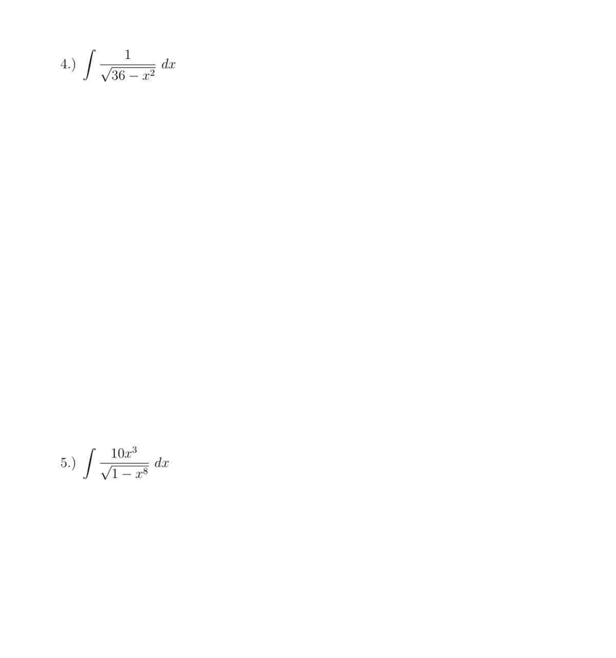 1
4.)
dx
У36 — 2?
5.) -
10x3
dx
