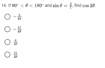16. If 90° < 0 < 180° and sin 0 = 2, find cos 20.
ㅇ-
○一對
49
ㅇ
O