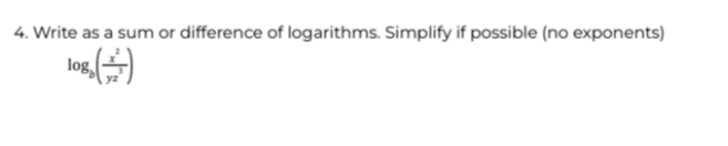 4. Write as a sum or difference of logarithms. Simplify if possible (no exponents)
log, (+)