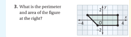 3. What is the perimeter
and area of the figure
at the right?
y
2
-2
