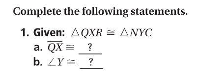 Complete the following statements.
1. Given: ΔΟXR ΔΝΥC
а. QX ?
b. ZY = ?
