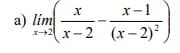 x-1
a) lim
x+2 x-2 (x- 2)
– 2)²
