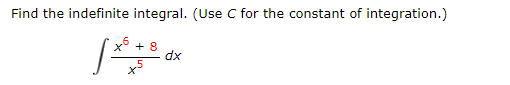 Find the indefinite integral. (Use C for the constant of integration.)
+ 8
dx
