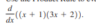 ((x + 1)(3x + 2)).
dx
