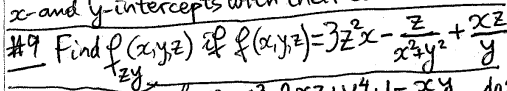 | x- and y-intercepts
Z
#9 Find f (x,y,z) if f(x,y,z)= 32²x² - 13y²+212
Pzy
+XZ
хуг у
de
ху