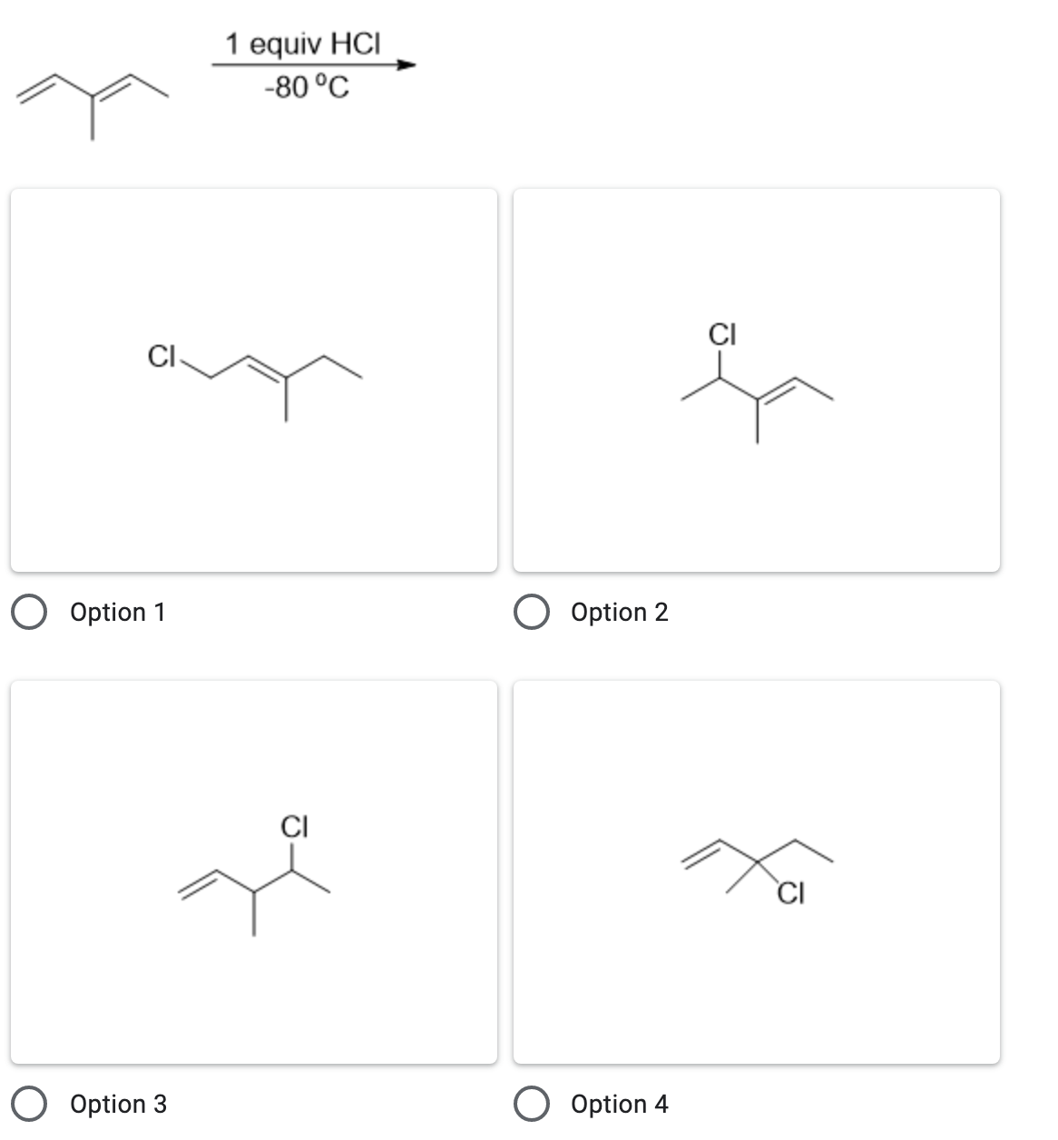 1 equiv HCI
-80 °C
CI
O Option 1
O Option 2
CI
CI
Option 3
Option 4
